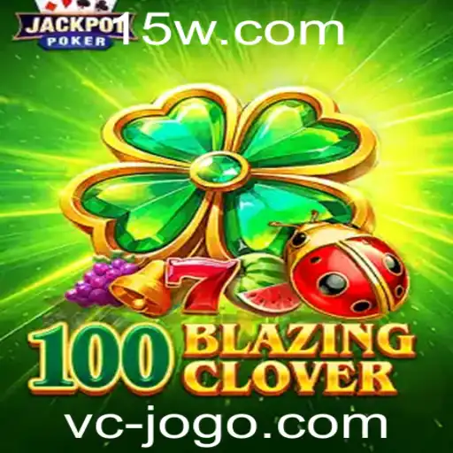 Descubra o Universo de 100BlazingClover: O Jogo Que Está Dominando em 2023